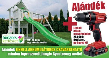 Ajándék Einhell akkumulátoros csavarbehajtó minden lapraszerelt Jungle Gym torony mellé!